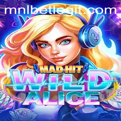 MadHitWildAlice: A Journey into the Enchanting World of MNLbet's Latest Game