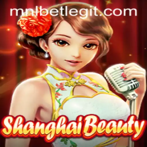 ShanghaiBeauty - A Dazzling Adventure in the World of MNLbet